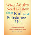 What Adults Need to Know about Kids and Substance Abuse