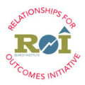Relationships for Outcomes Initiative